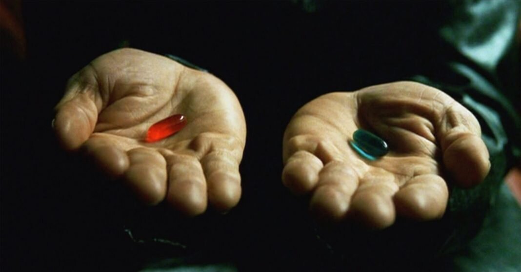 Why Oh Why, Didn't I Take the Blue Pill?